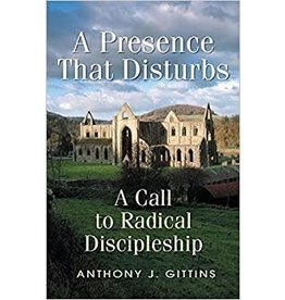 Liguori Publications Presence That Disturbs: A Call to Radical Discipleship