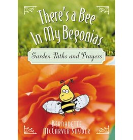 There's a Bee in My Begonias: Garden Paths & Prayers