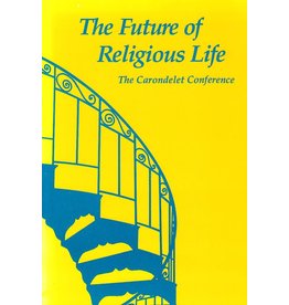 Liturgical Press The Future of Religious Life: The Carondelet Conference
