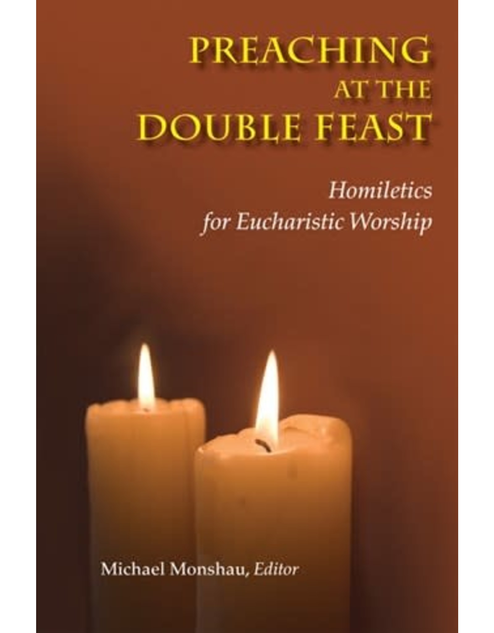 Preaching at the Double Feast: Homiletics for Eucharistic Worship