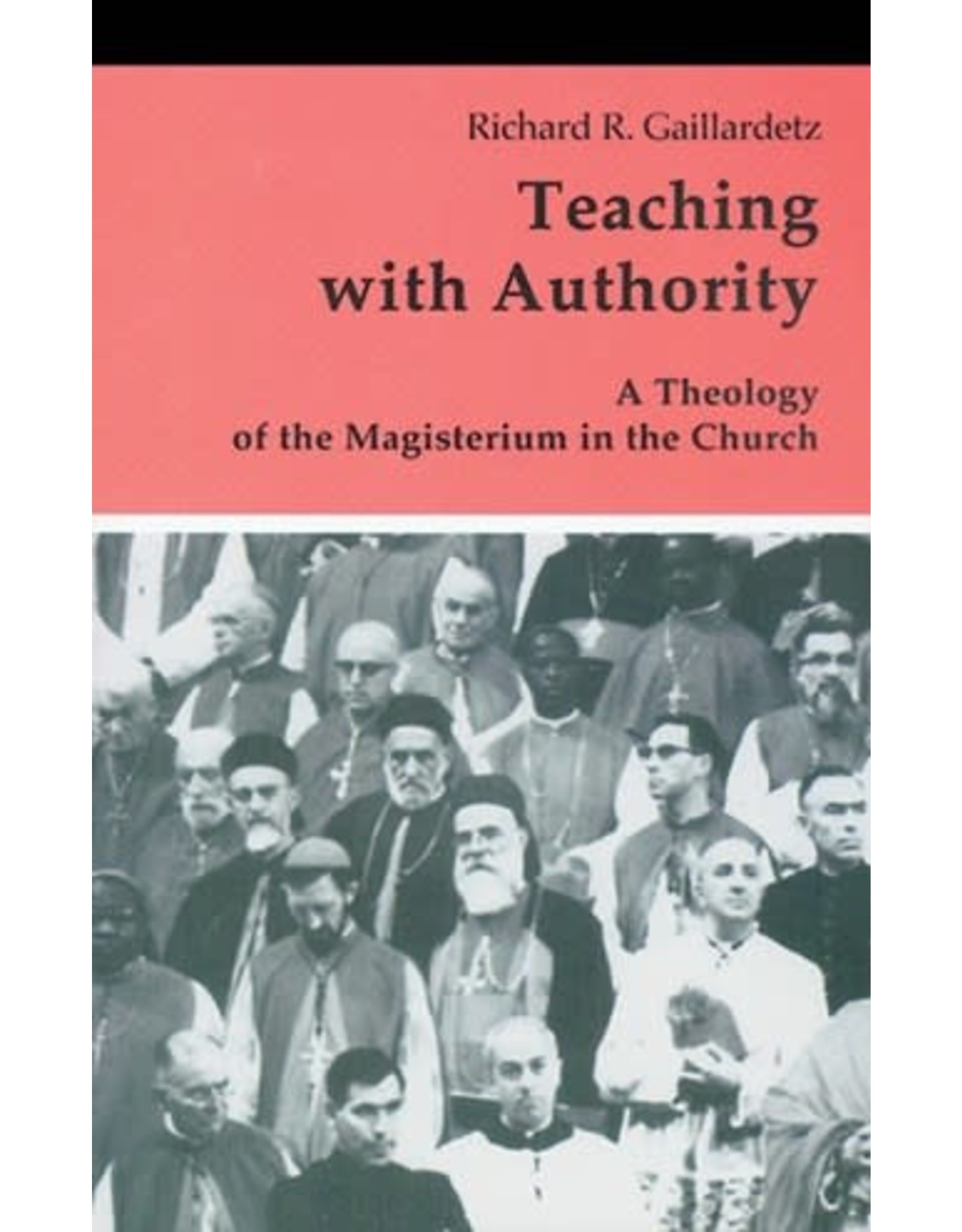 Liturgical Press Teaching with Authority: A Theology of the Magisterium in the Church