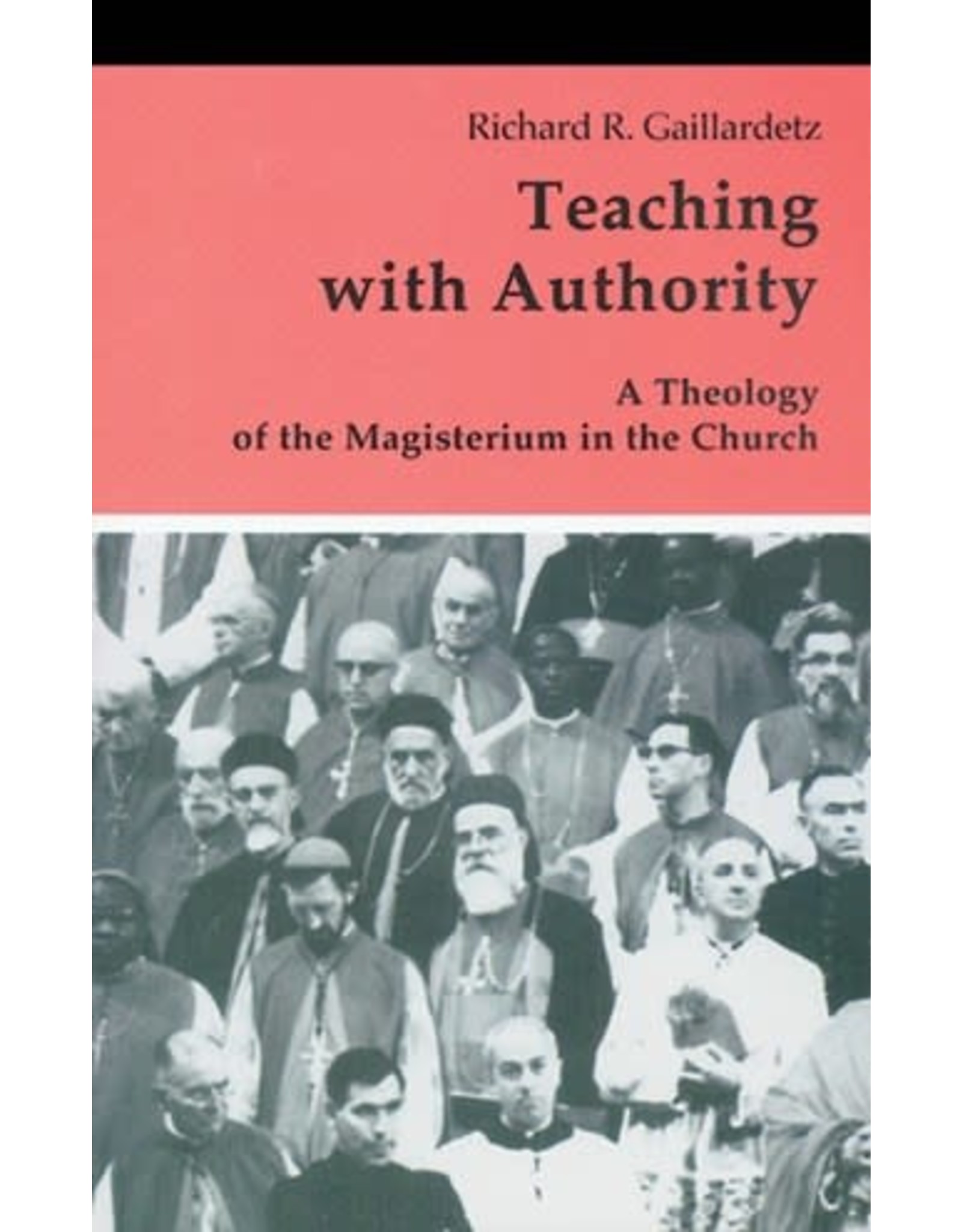 Teaching with Authority: A Theology of the Magisterium in the Church