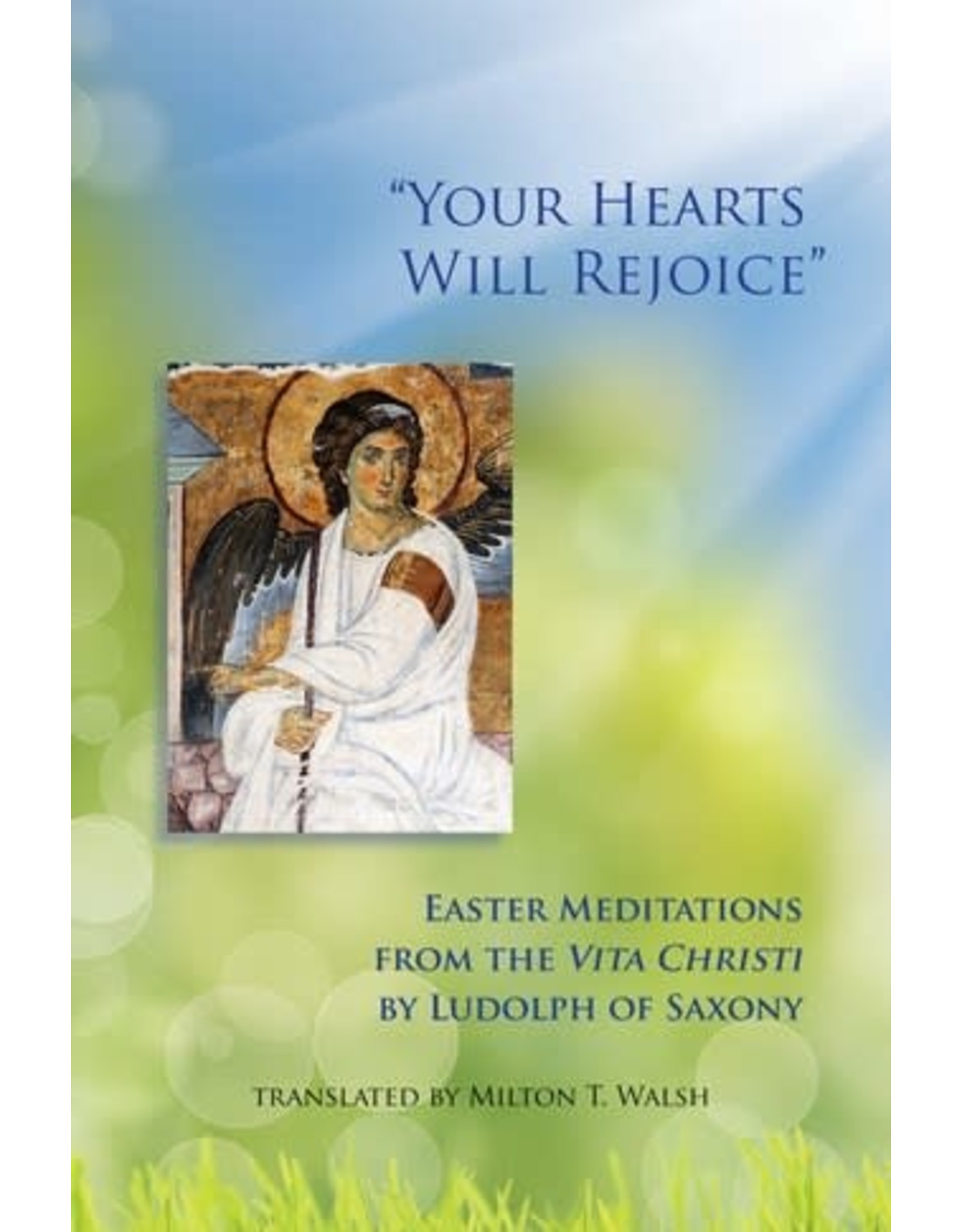 Cistercian Publications "Your Hearts Will Rejoice" Easter Meditations from the Vita Christi