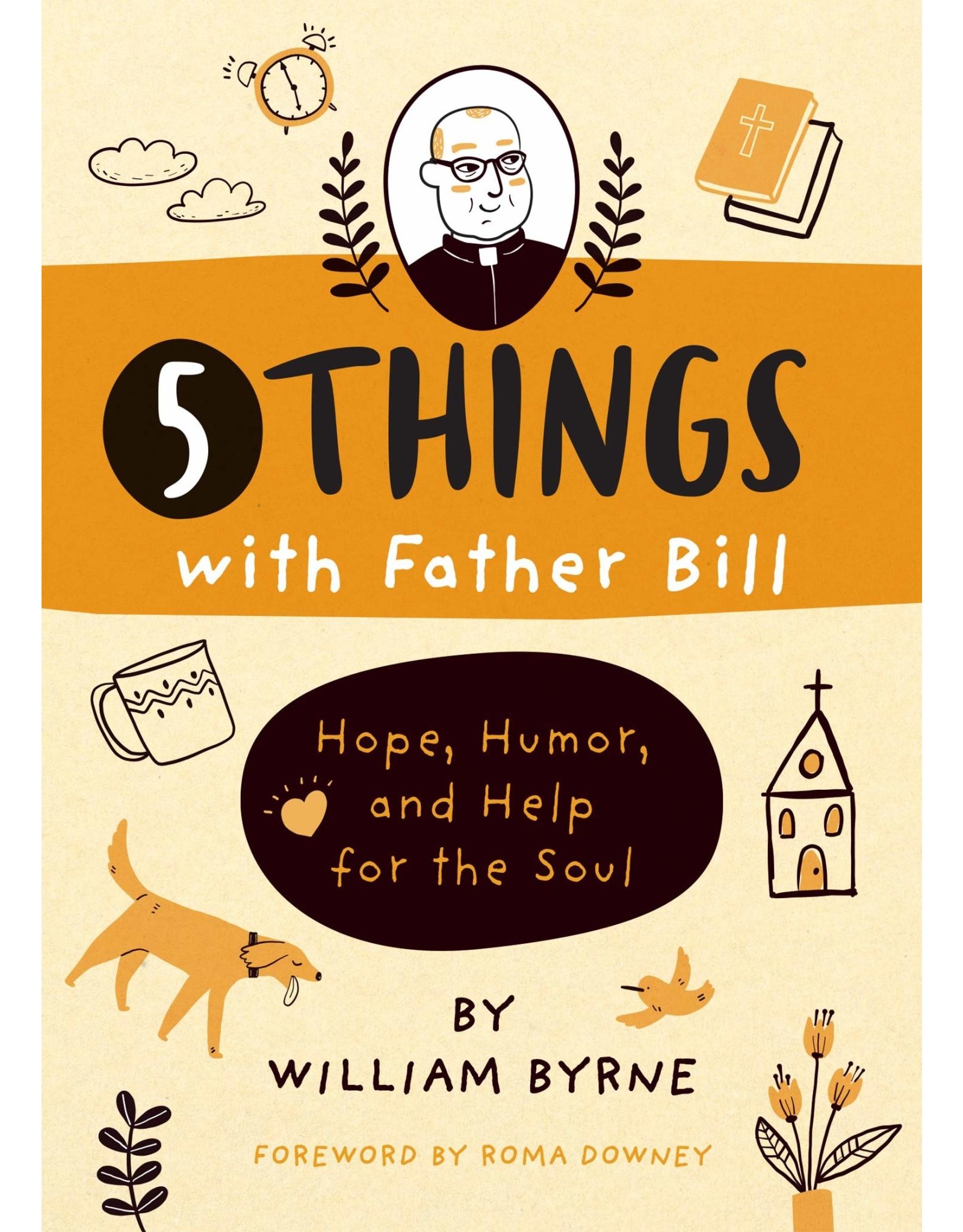Loyola Press 5 Things with Father Bill: Hope, Humor & Help for the Soul