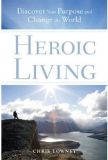 Loyola Press Heroic Living: Discover Your Purpose and Change the World oop