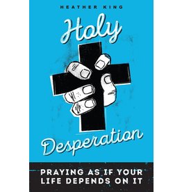 Loyola Press Holy Desperation: Praying as If Your Life Depends on It