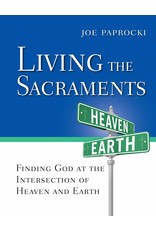 Loyola Press Living the Sacraments: Finding God at the Intersection of Heaven and Earth