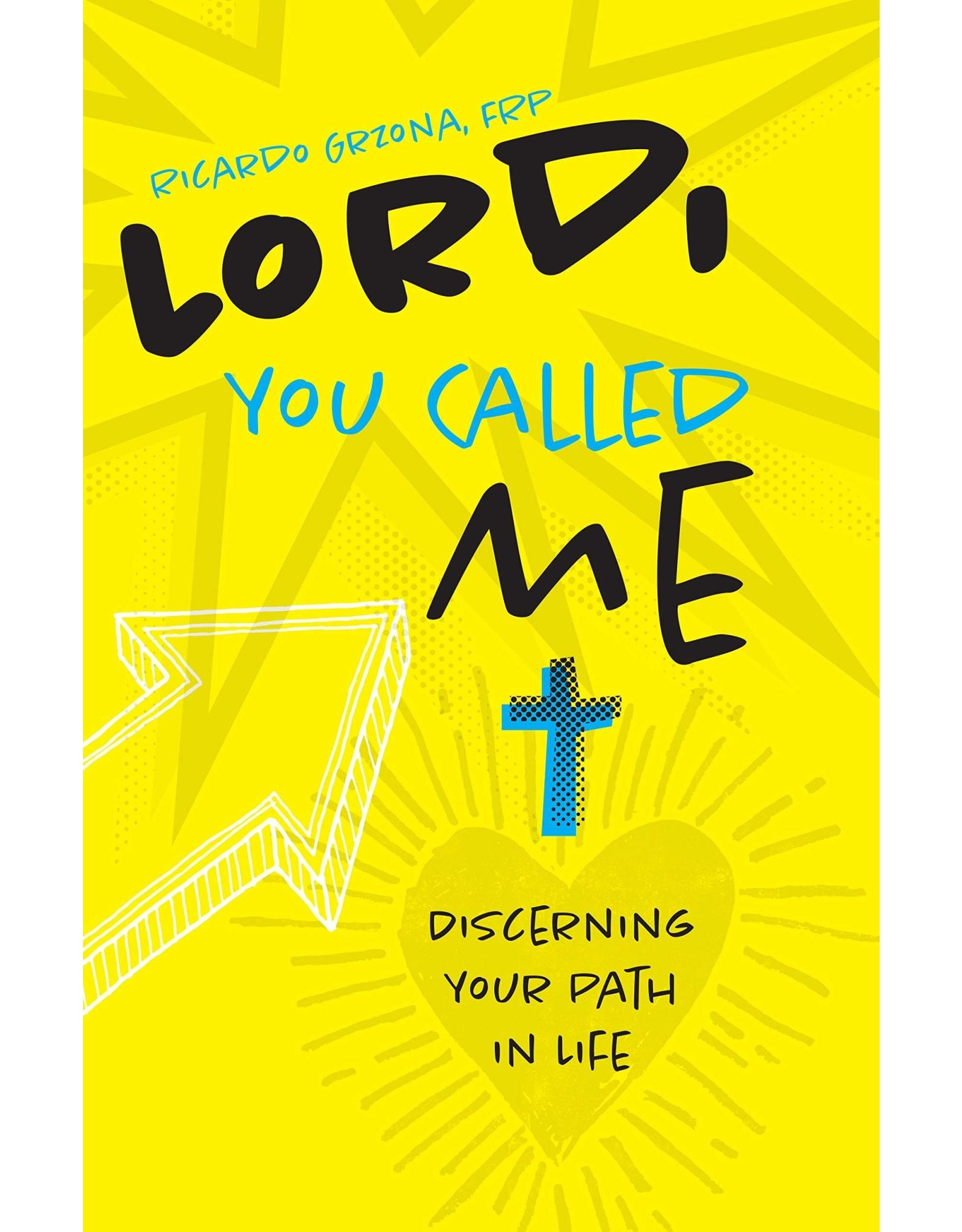 Lord, You Called Me: Discerning Your Path in Life