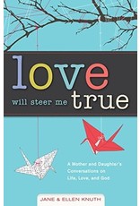 Loyola Press Love Will Steer Me True: A Mother and Daughter’s Conversations on Life, Love, and God