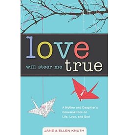 Loyola Press Love Will Steer Me True: A Mother and Daughter’s Conversations on Life, Love, and God