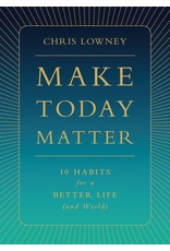 Loyola Press Make Today Matter: 10 Habits for a Better Life (and World)