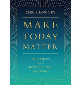 Loyola Press Make Today Matter: 10 Habits for a Better Life (and World)