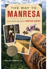 Loyola Press The Way to Manresa: Discoveries along the Ignatian Camino