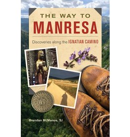 The Way to Manresa: Discoveries along the Ignatian Camino