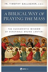 EWTN Publishing Biblical Way of Praying the Mass: The Eucharistic Wisdom of Venerable Bruno Lanteri
