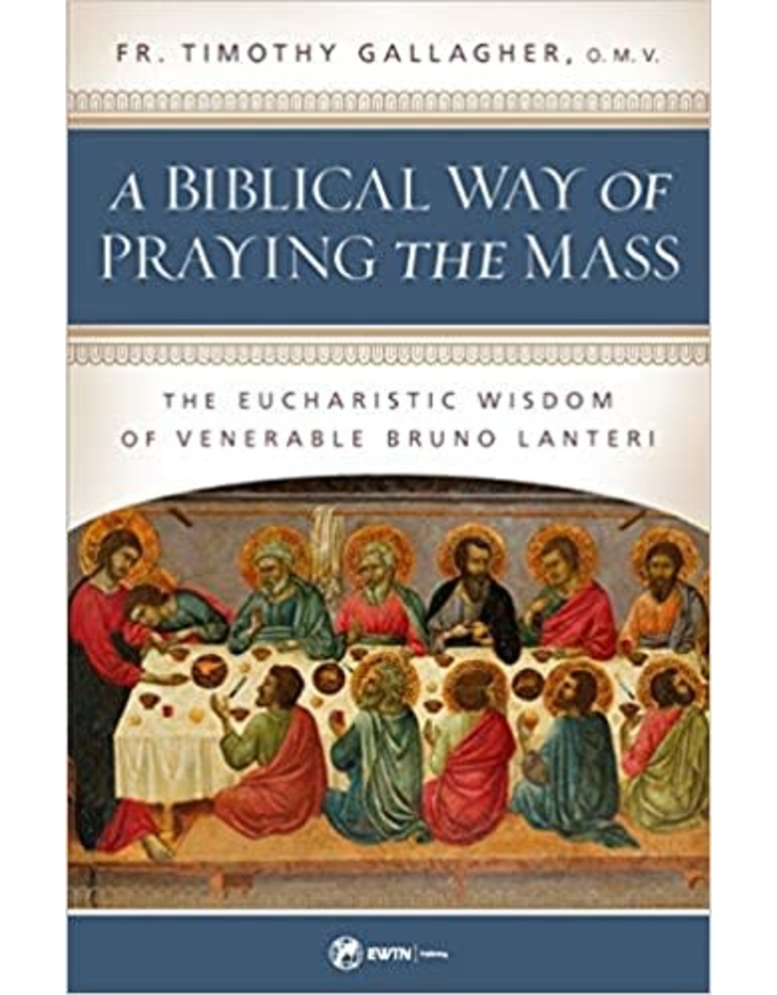 EWTN Publishing Biblical Way of Praying the Mass: The Eucharistic Wisdom of Venerable Bruno Lanteri