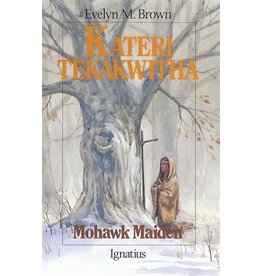 Ignatius Press Kateri Tekakwitha: Mohawk Maiden