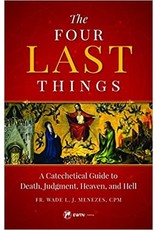 EWTN Publishing The Four Last Things: A Catechetical Guide to Death, Judgment, Heaven, and Hell