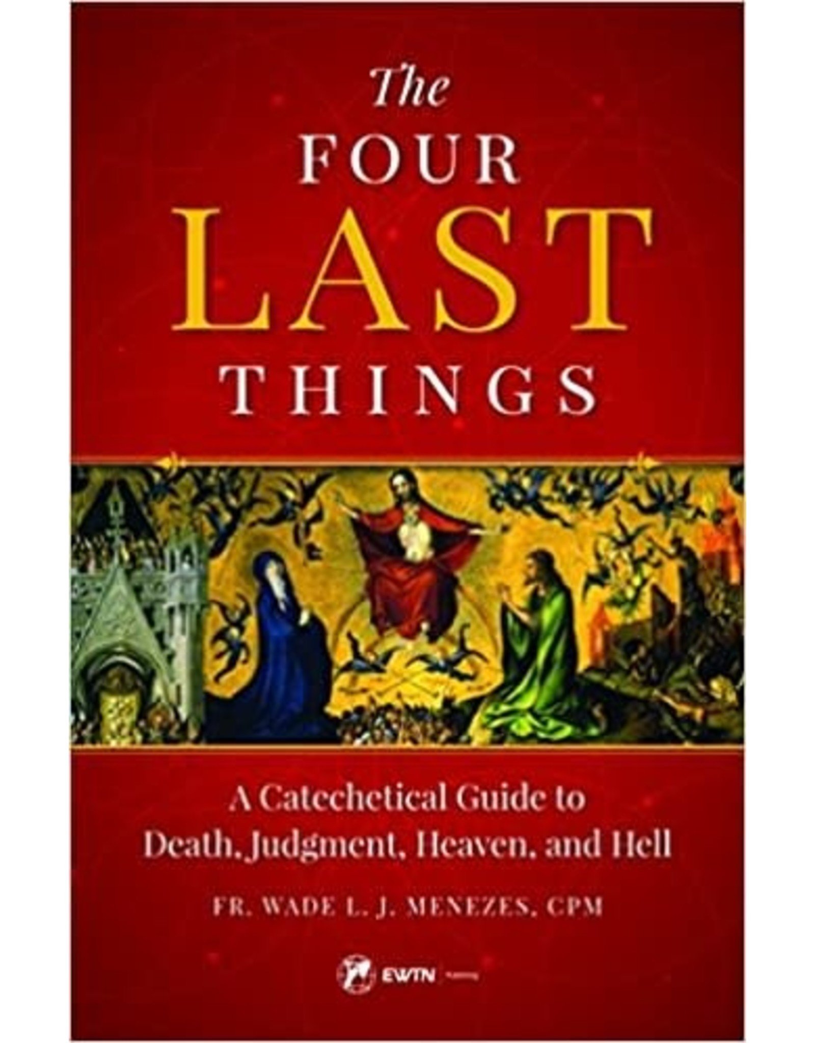 EWTN Publishing The Four Last Things: A Catechetical Guide to Death, Judgment, Heaven, and Hell