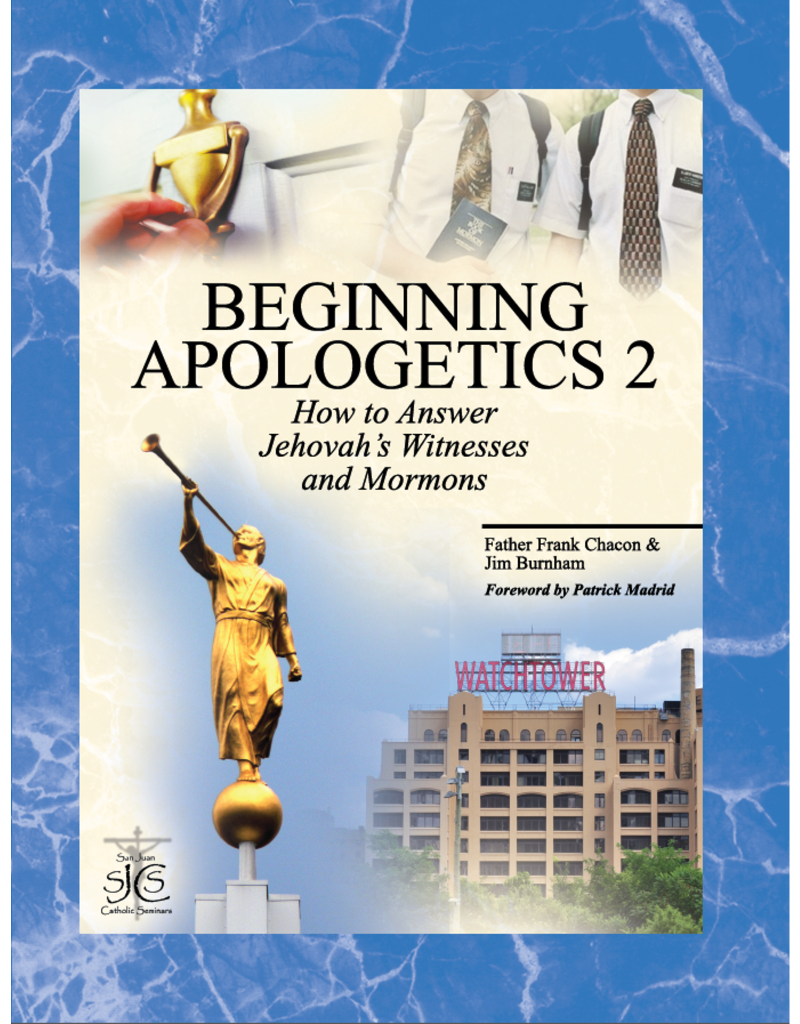 San Juan Catholic Seminars Beginning Apologetics 2: How to Answer Jehovah's Witnesses & Mormons