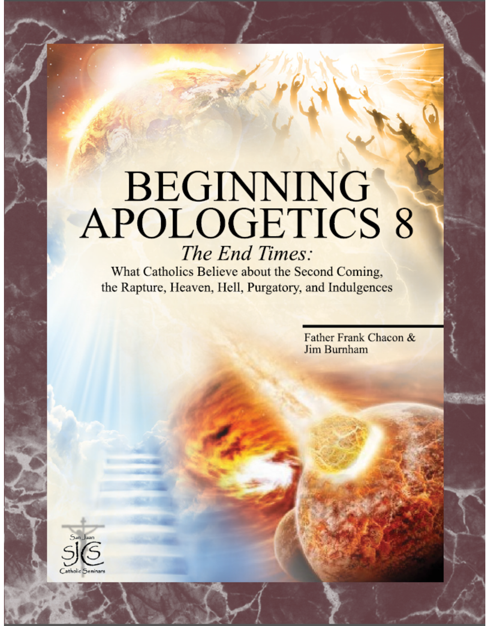 San Juan Catholic Seminars Beginning Apologetics 8: The End Times