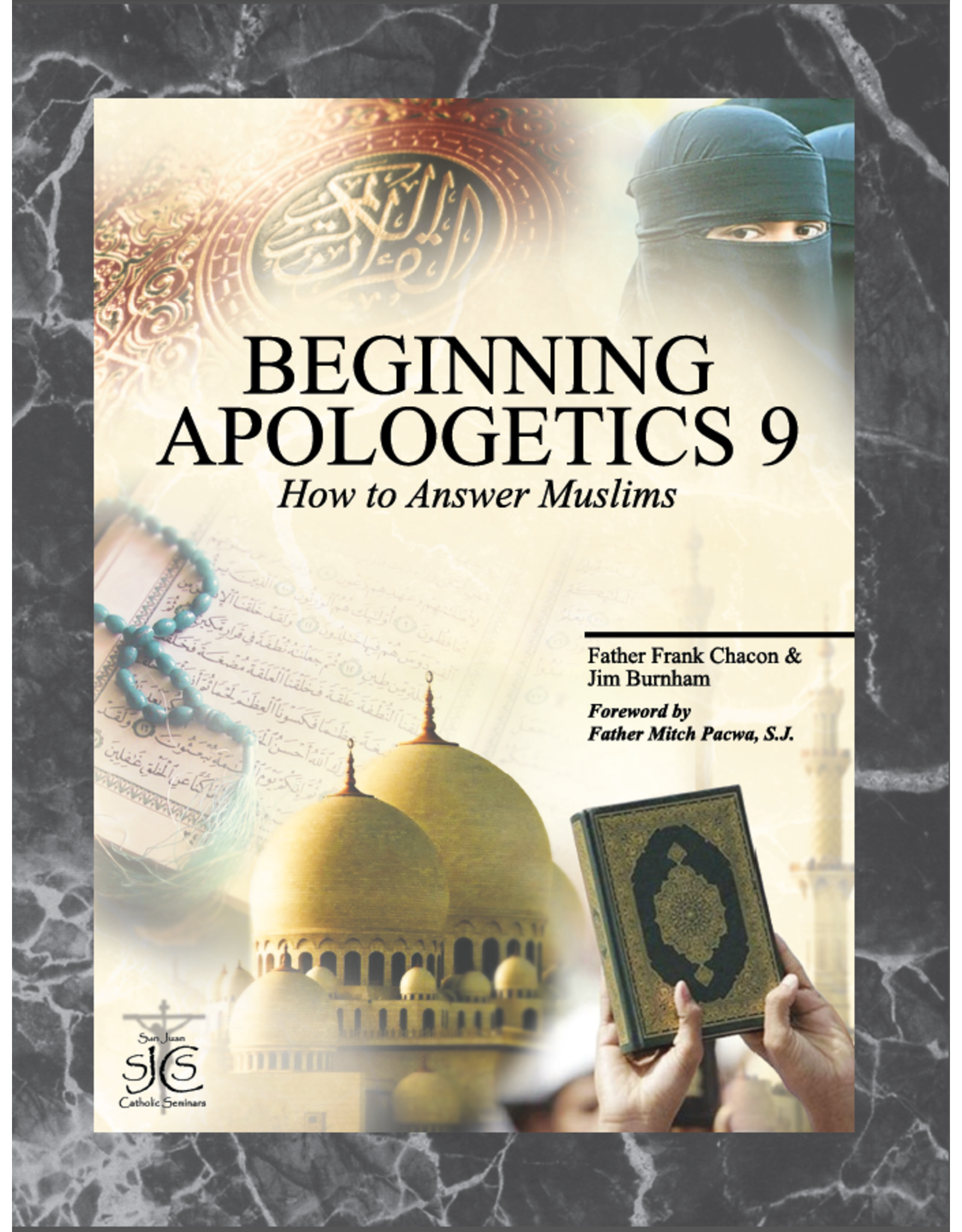 San Juan Catholic Seminars Beginning Apologetics 9: How to Answer Muslims
