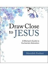 OSV (Our Sunday Visitor) Draw Close to Jesus: A Woman's Guide to Eucharistic Adoration