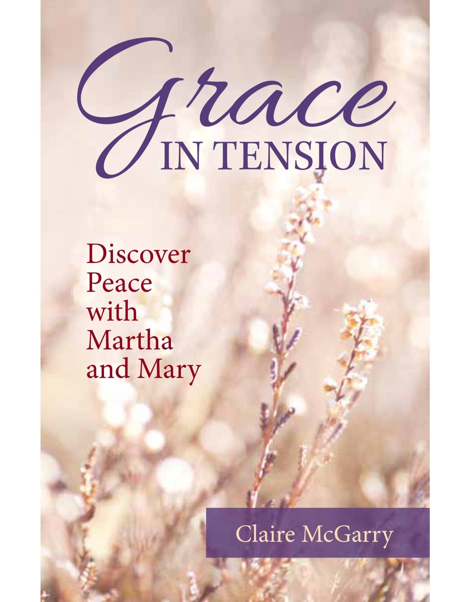 OSV (Our Sunday Visitor) Grace in Tension: Discover Peace with Martha and Mary Paperback