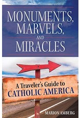 OSV (Our Sunday Visitor) Monuments, Marvels, & Miracles: A Traveler's Guide to Catholic America