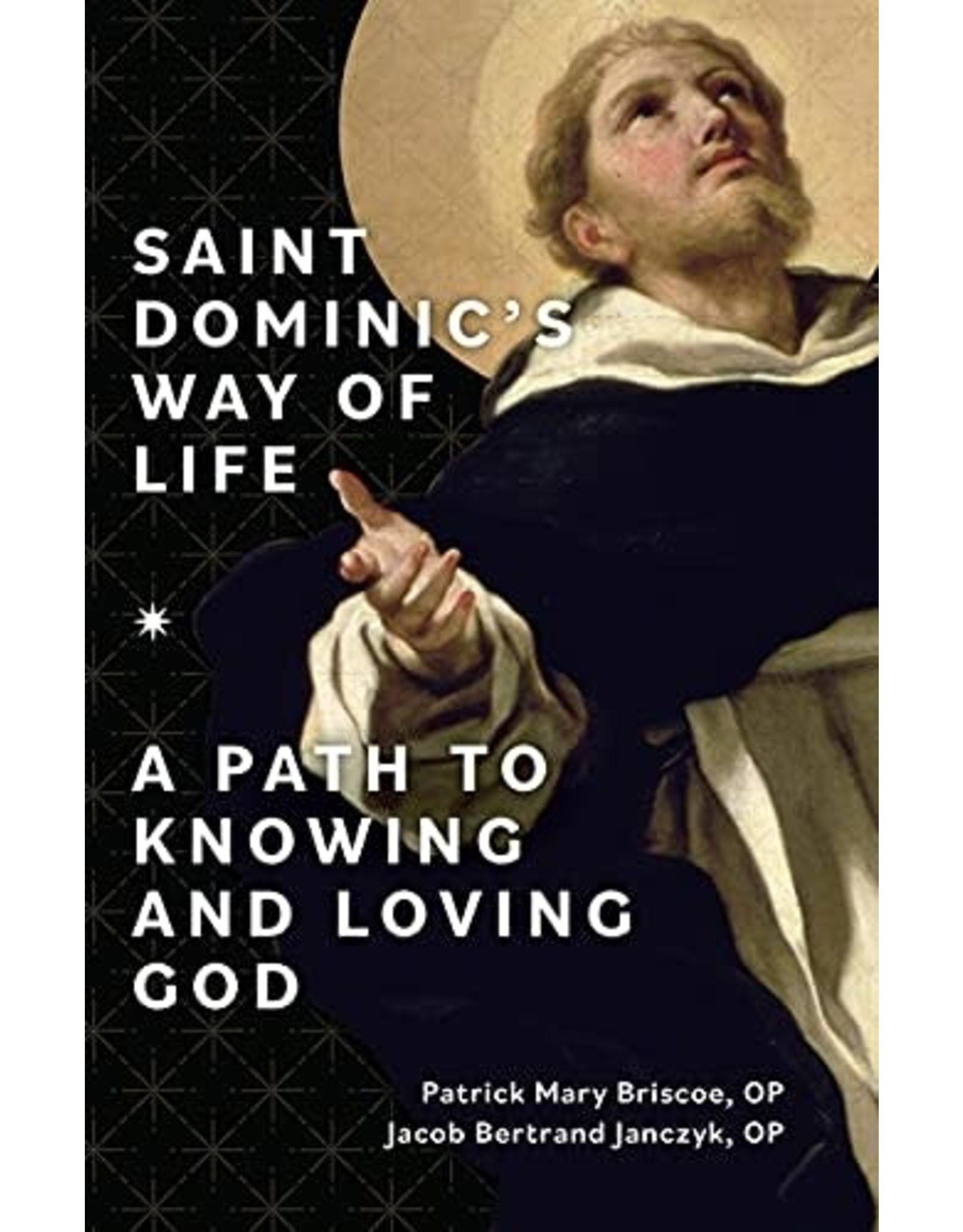 Saint Dominic's Way of Life: A Path to Knowing and Loving God