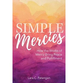 OSV (Our Sunday Visitor) Simple Mercies: How the Works of Mercy Bring Peace and Fulfillment