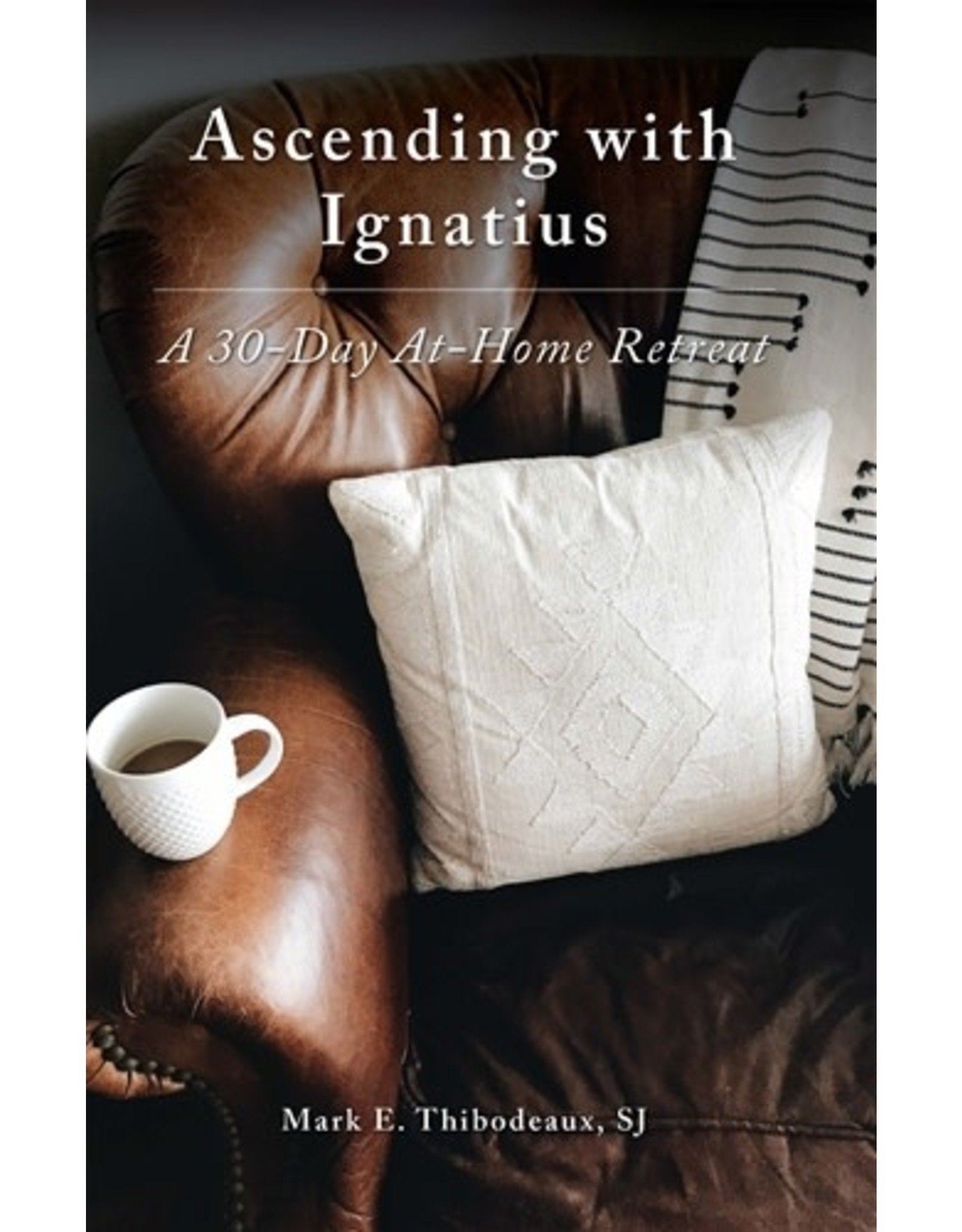 Ascending with Ignatius: A 30-Day At-Home Retreat