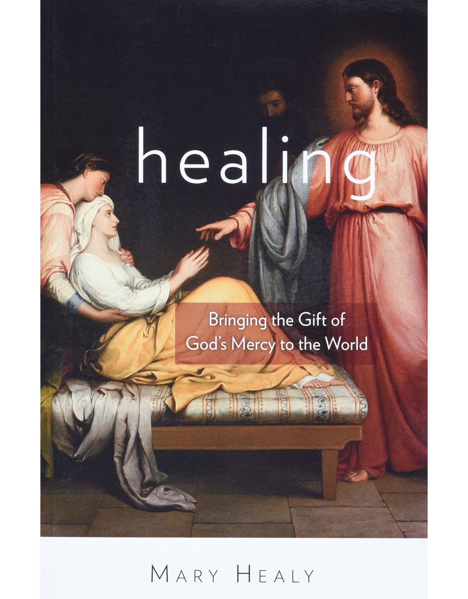 Healing: Bringing The Gift Of God's Mercy To The World - Reilly's Church  Supply & Gift Boutique