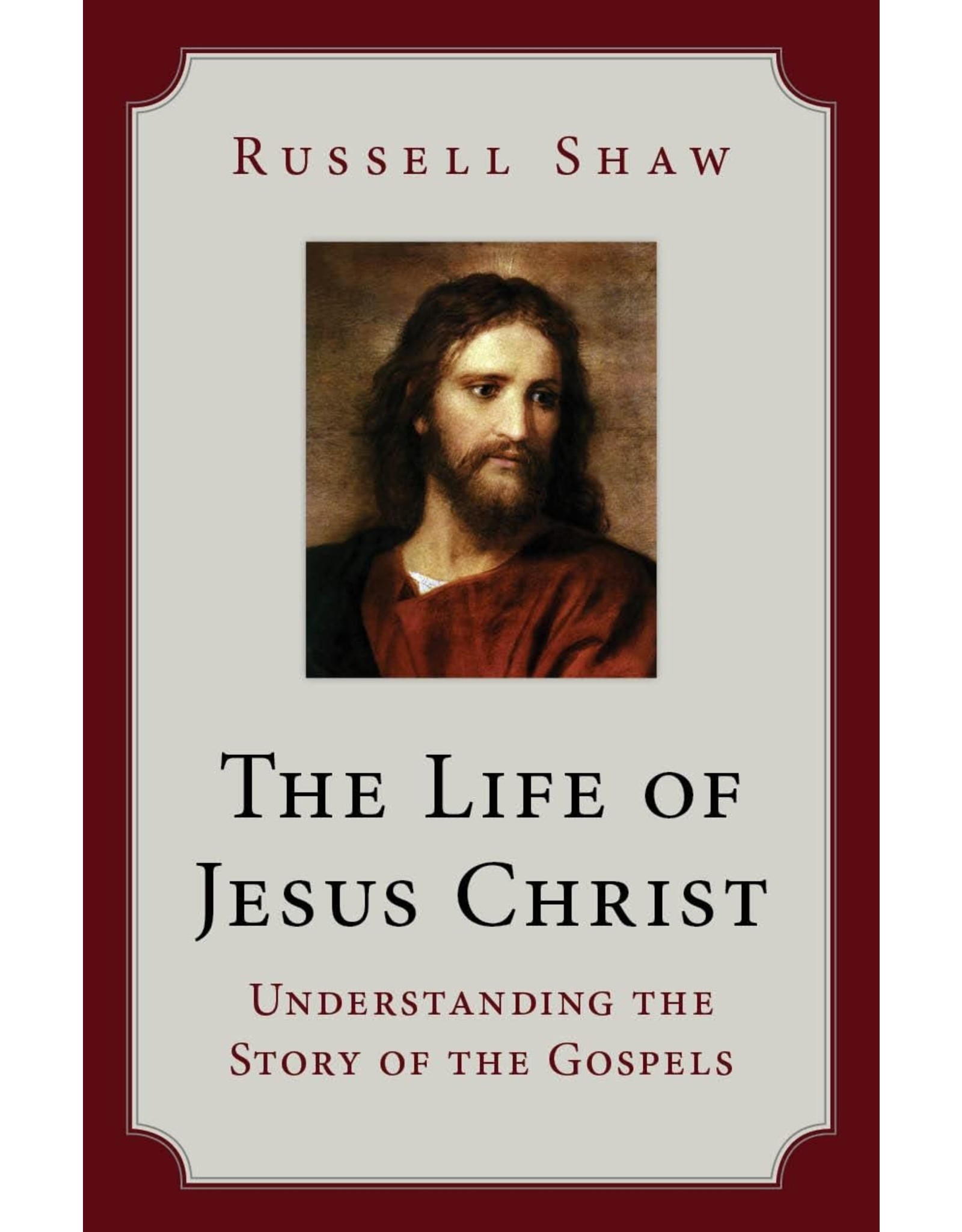 The Life of Jesus Christ: Understanding the Story of the Gospels