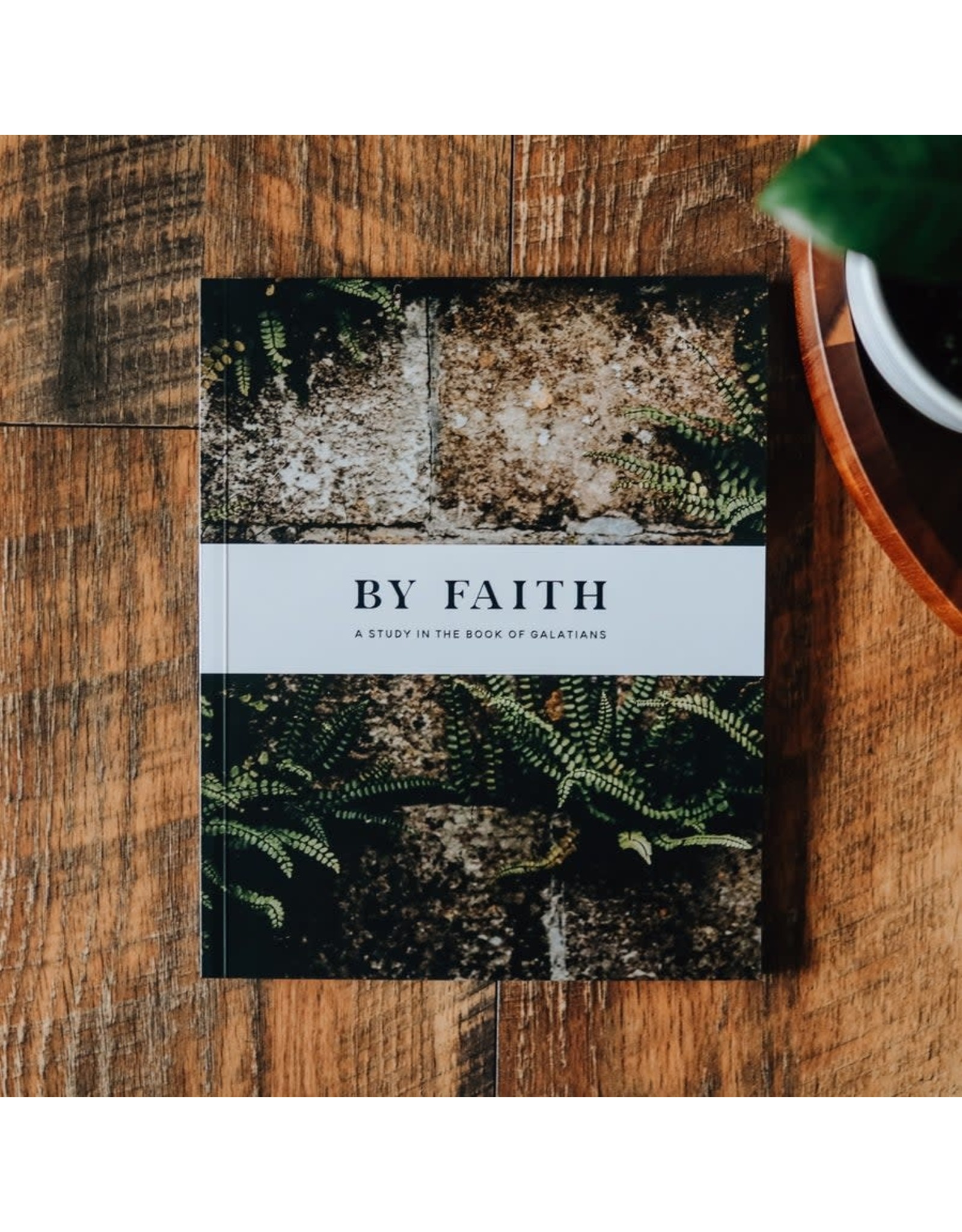 Book of Galatians "By Faith" Study for Men
