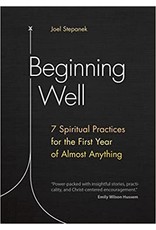 Ave Maria Beginning Well: 7 Spiritual Practices for the First Year of Almost Anything