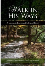 Liguori Publications Walk in His Ways: A Monastic Journey of Life & Light