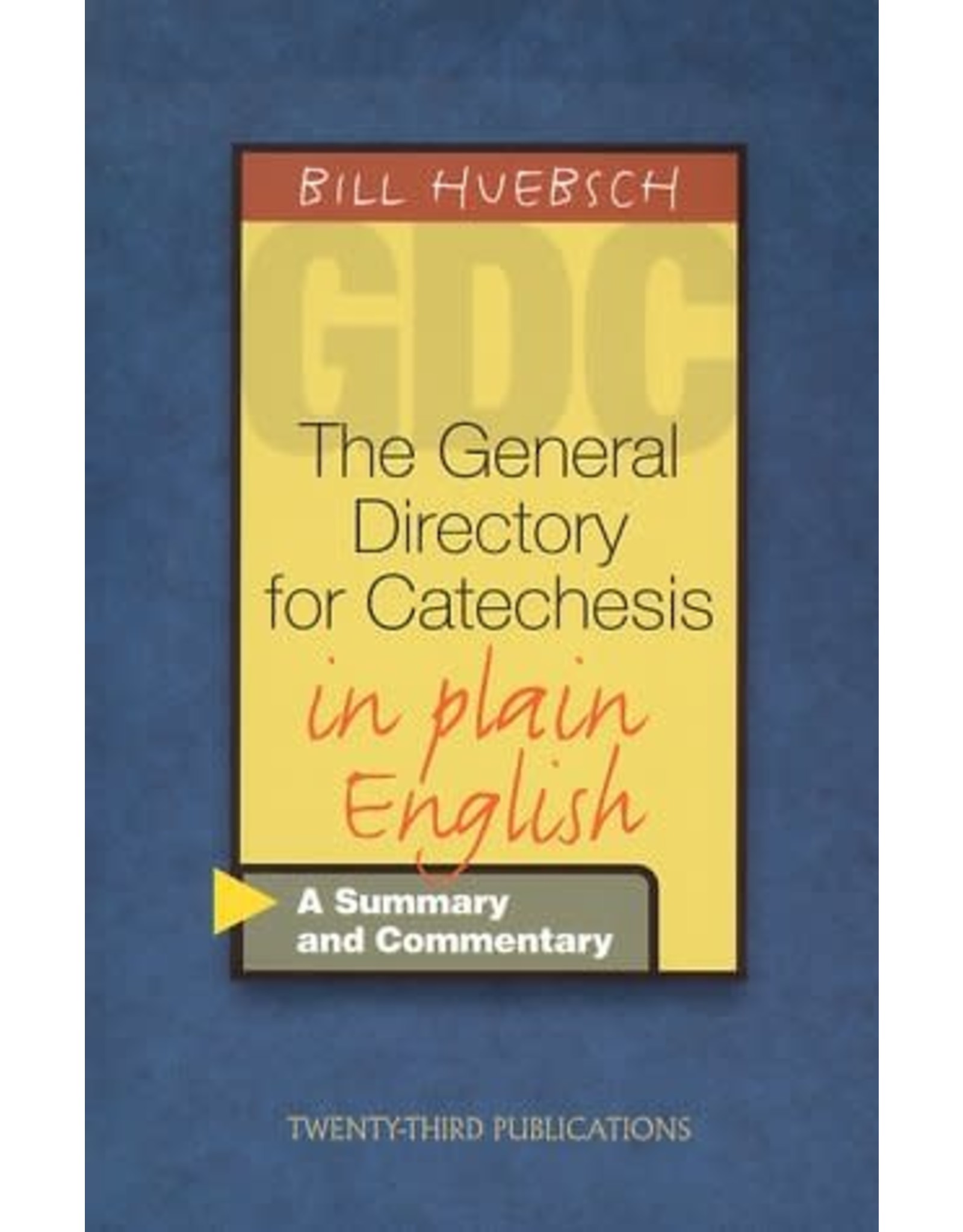 Twenty Third Publications The General Directory for Catechesis in Plain English