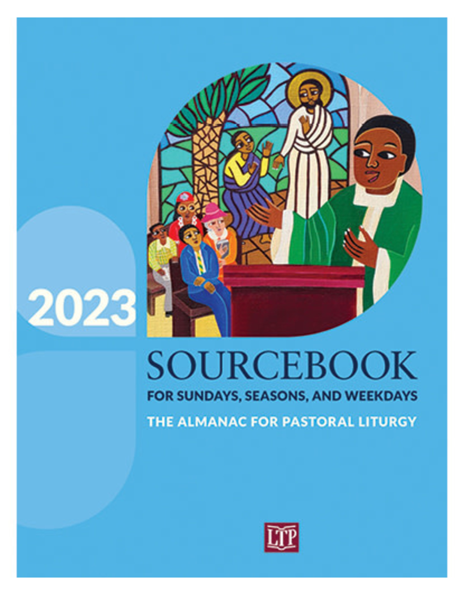 LTP (Liturgy Training Publications) 2023 Sourcebook for Sundays, Seasons, & Weekdays