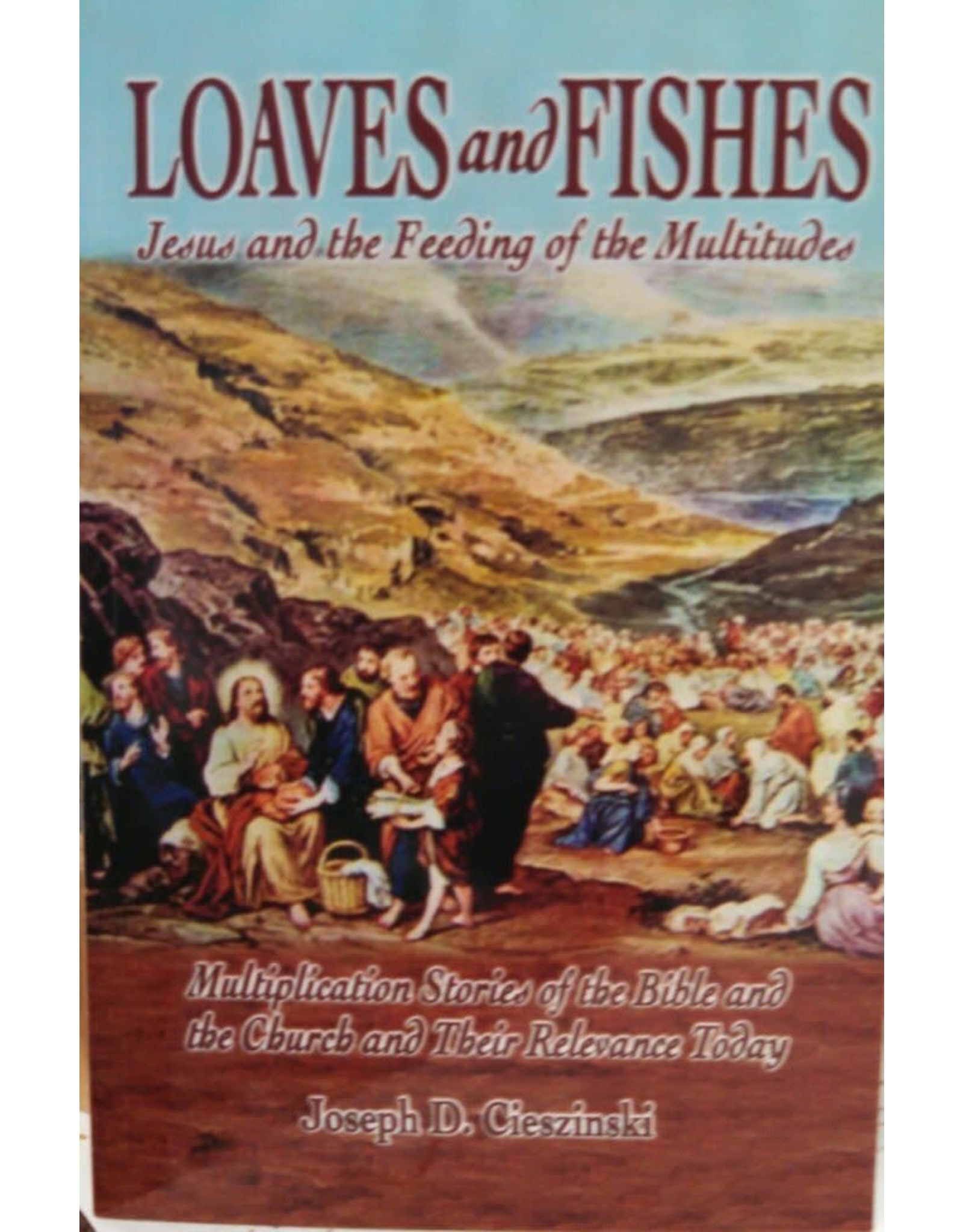 Loaves & Fishes: Jesus & the Feeding of the Multitudes