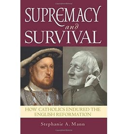 Supremacy & Survival: How Catholics Endured the English Reformation