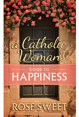 A Catholic Woman's Guide to Happiness