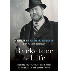 Racketeer for Life: Fighting the Culture of Death from the Sidewalk to the Supreme Court