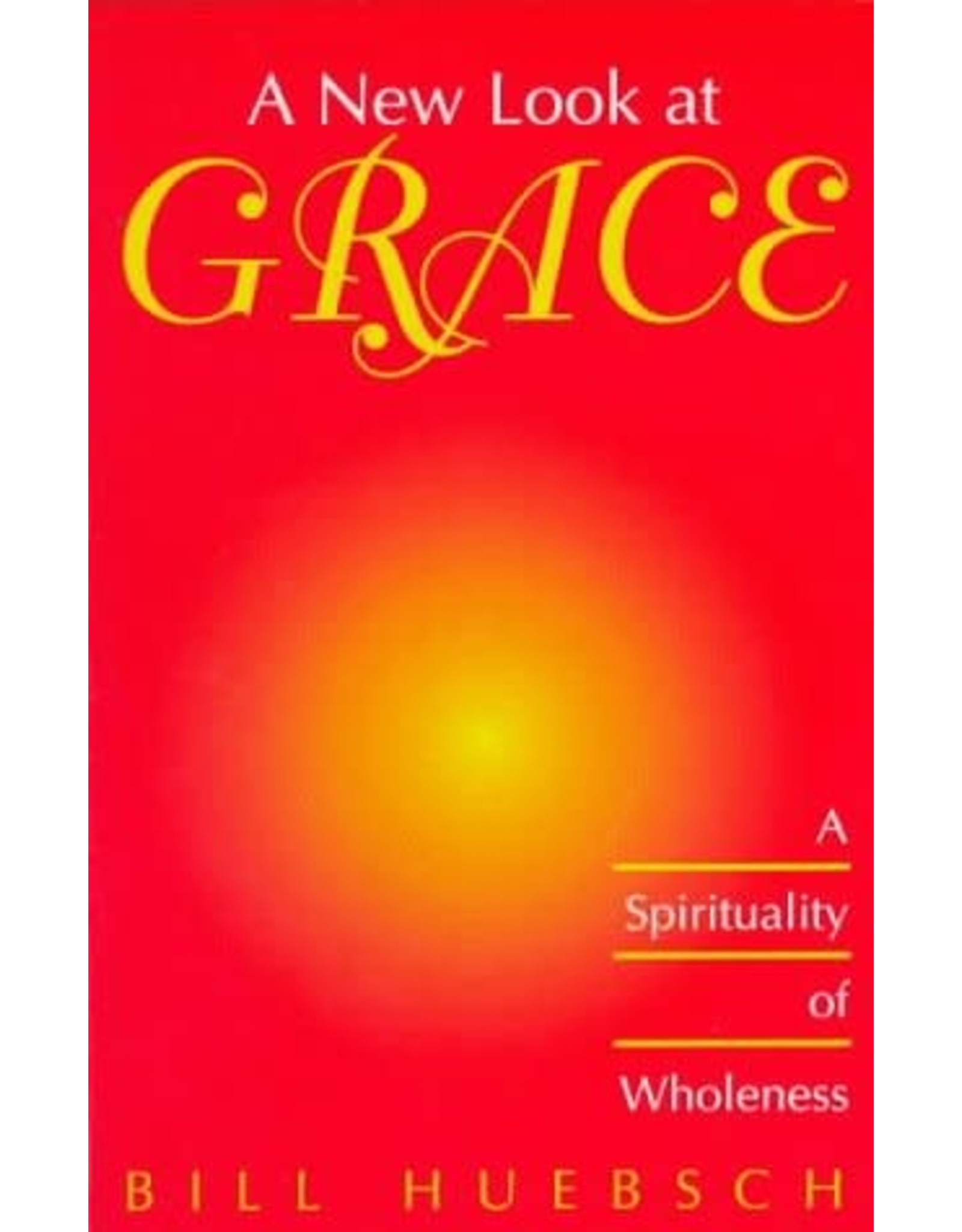 Twenty Third Publications New Look at Grace: Spirituality of Wholeness
