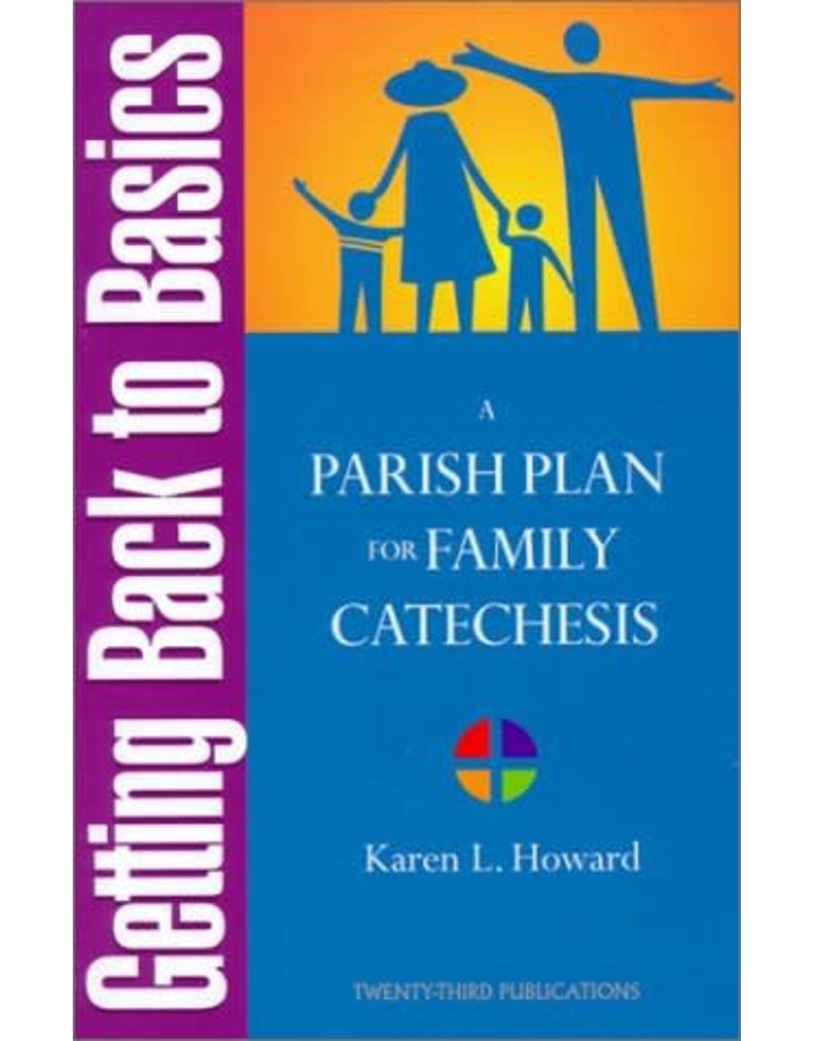 Twenty Third Publications Getting Back to Basics: A Parish Plan for Family Catechesis