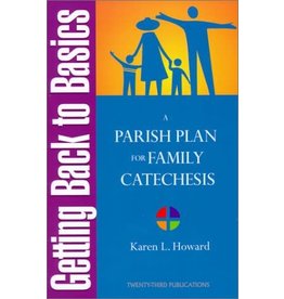 Twenty Third Publications Getting Back to Basics: A Parish Plan for Family Catechesis