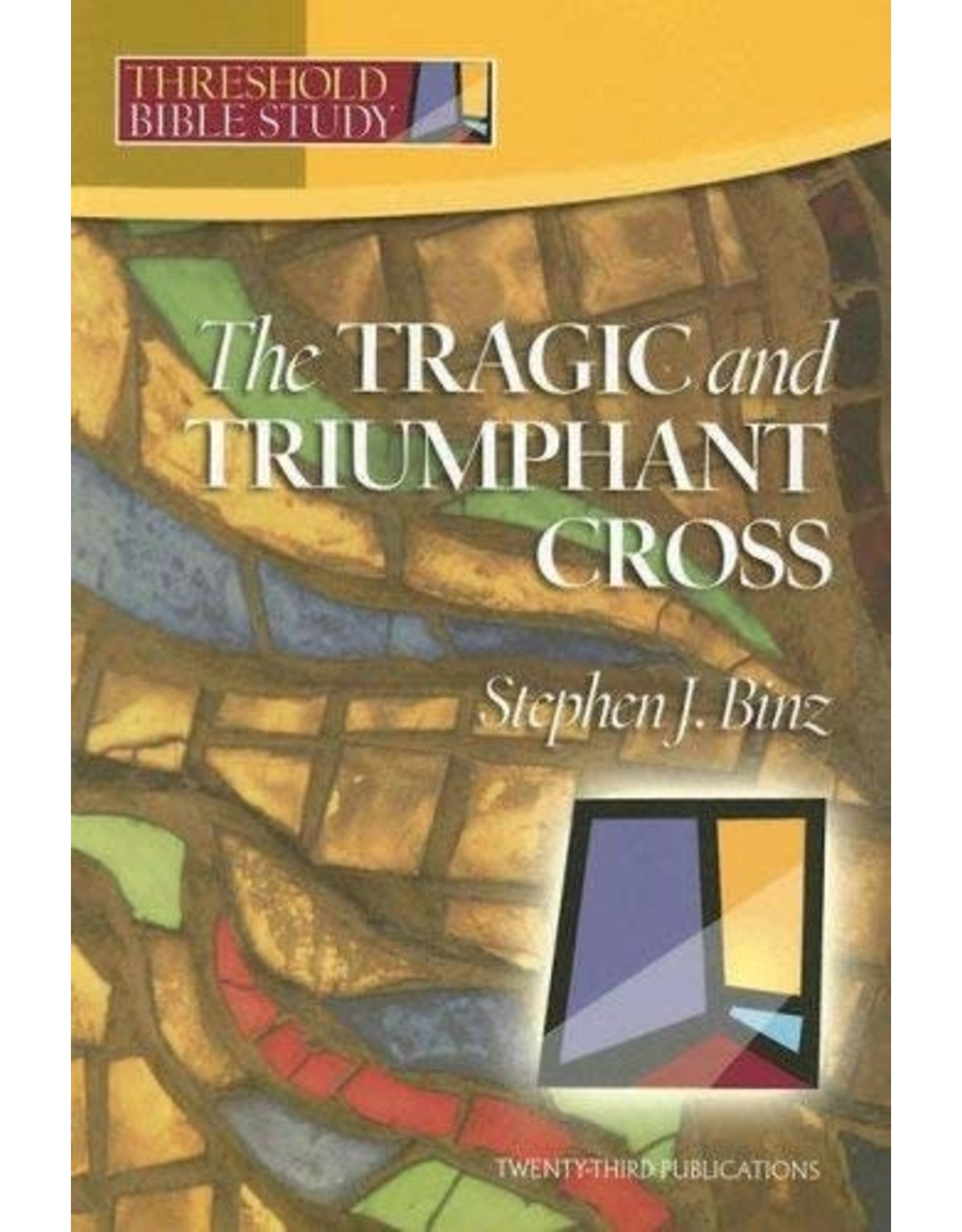 Twenty Third Publications The Tragic & Triumphant Cross (Threshold Bible Study)