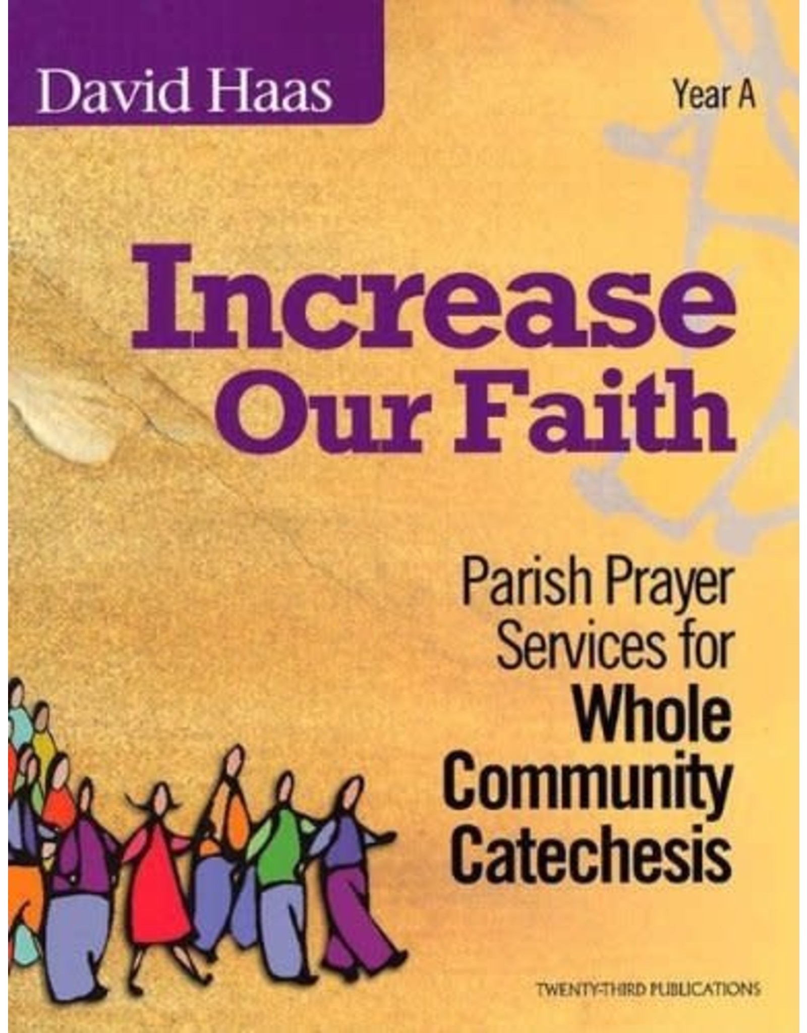 Increase Our Faith Year A: Parish Prayer Services for Whole Community Catechesis