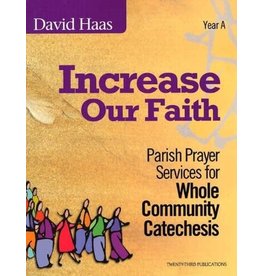 Twenty Third Publications Increase Our Faith Year A: Parish Prayer Services for Whole Community Catechesis