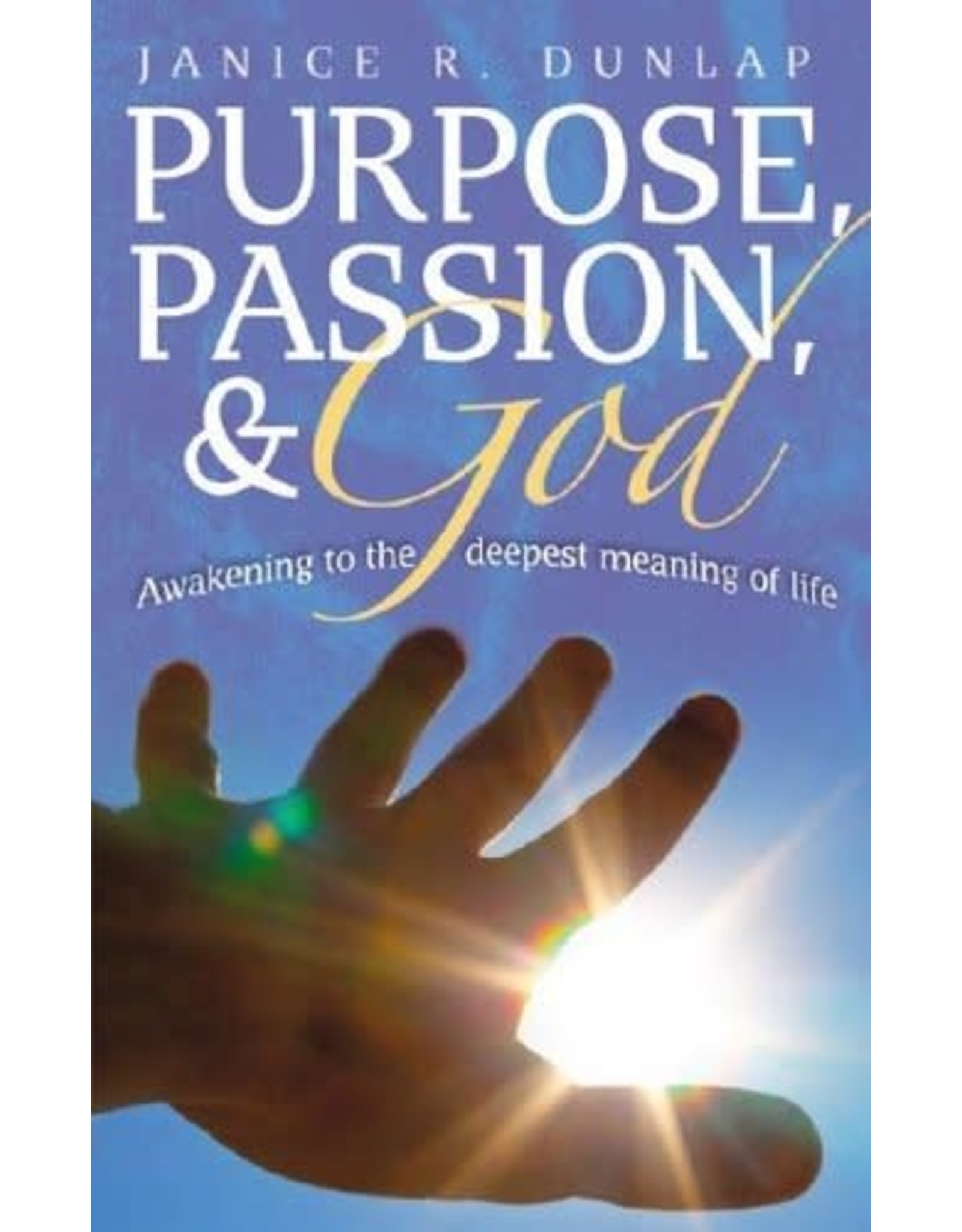 Twenty Third Publications Purpose, Passion and God: Awakening to the Deepest Meaning of Life